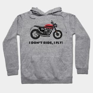 I don't ride, I fly! Triumph Bonneville Speed Twin Hoodie